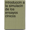 Introduccin a la Simulacin de Los Ensayos Clnicos door Antonio Monleon Getino