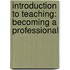 Introduction To Teaching: Becoming A Professional