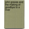 John Graves And The Making Of  Goodbye To A River by John Graves