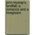 John Murray's Landfall; A Romance And A Foregleam