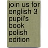 Join Us for English 3 Pupil's Book Polish Edition door Herbert Puchta