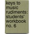 Keys To Music Rudiments: Students' Workbook No. 6