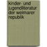 Kinder- und Jugendliteratur der Weimarer Republik