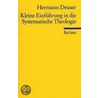 Kleine Einführung in die Systematische Theologie by Hermann Deuser