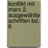 Konflikt mit Marx 2. Ausgewählte Schriften Bd. 6
