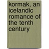 Kormak, An Icelandic Romance Of The Tenth Century door William Leighton