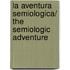 La Aventura Semiologica/ The Semiologic Adventure