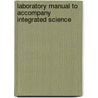 Laboratory Manual to Accompany Integrated Science by Eldon D. Enger