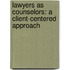 Lawyers As Counselors: A Client-Centered Approach