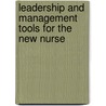 Leadership And Management Tools For The New Nurse door Carol J. Huston