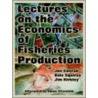 Lectures On The Economics Of Fisheries Production door Jon Conrad