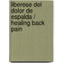 Liberese del dolor de espalda / Healing Back Pain