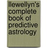 Llewellyn's Complete Book Of Predictive Astrology door Kris Brandt Riske
