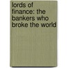 Lords Of Finance: The Bankers Who Broke The World door Liaquat Ahamed