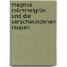 Magnus Mümmelgrün Und Die Verschwundenen Raupen by Charlotte Middleton