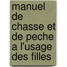 Manuel de Chasse Et de Peche A L'Usage Des Filles door Melissa Bank