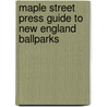 Maple Street Press Guide to New England Ballparks door Tom Mason