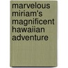 Marvelous Miriam's Magnificent Hawaiian Adventure door Timothy Quinn