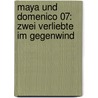 Maya und Domenico 07: Zwei Verliebte im Gegenwind door Susanne Wittpennig