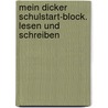 Mein dicker Schulstart-Block. Lesen und Schreiben by Dorothee Raab