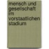 Mensch Und Gesellschaft Im Vorstaatlichen Stadium