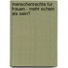 Menschenrechte Fur Frauen - Mehr Schein Als Sein? door Dirk S. Enbach