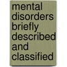 Mental Disorders Briefly Described And Classified by Charles Baker Thompson