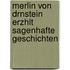 Merlin Von Drnstein Erzhlt Sagenhafte Geschichten