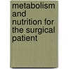 Metabolism And Nutrition For The Surgical Patient door Stanley J. Dudrick