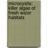 Microcystis: Killer Algae Of Fresh Water Habitats