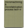 Micromachining & Microfabrication Process Tech Vi door Karam J-M. Yasa