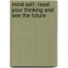 Mind Set!: Reset Your Thinking And See The Future by John Naisbitt
