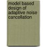 Model Based Design Of Adaptive Noise Cancellation