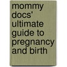 Mommy Docs' Ultimate Guide To Pregnancy And Birth door Yvonne Bohn