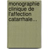 Monographie Clinique De L'Affection Catarrhale... door Joseph-Jean-Nicolas Fuster
