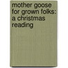Mother Goose For Grown Folks: A Christmas Reading door Hammatt Billings