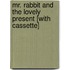 Mr. Rabbit and the Lovely Present [With Cassette]
