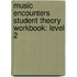 Music Encounters Student Theory Workbook: Level 2