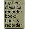 My First Classical Recorder Book: Book & Recorder door L.C. Harnsberger