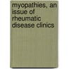 Myopathies, An Issue Of Rheumatic Disease Clinics by Robert L. Wortmann