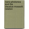 Nano-Photonics And The Clausius-Mossotti Relation door Wondwosen Tilahun Metaferia