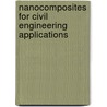 Nanocomposites for Civil Engineering Applications by Honggang Zhu