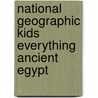 National Geographic Kids Everything Ancient Egypt by Crispin Boyer