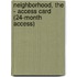 Neighborhood, The - Access Card (24-Month Access)