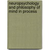Neuropsychology And Philosophy Of Mind In Process by Unknown