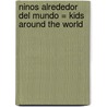 Ninos Alrededor Del Mundo = Kids Around The World door Dona Harweck Rice