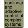 Nonlinear And Adaptive Control Of Complex Systems door Iliya V. Miroshnik