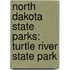 North Dakota State Parks: Turtle River State Park
