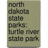North Dakota State Parks: Turtle River State Park by Scott R. Kudelka