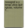 Nosograf A Y Terap Utica Quir Rgicas, Volume 1... by Balthasar-Anthelme Richerand